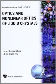 Optics and Nonlinear Optics of Liquid Crystals (Series in Nonlinear Optics)