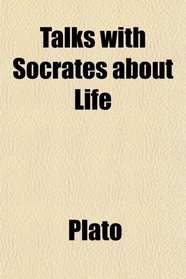 Talks with Socrates about Life