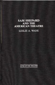Sam Shepard and the American Theatre (Contributions in Drama and Theatre Studies)