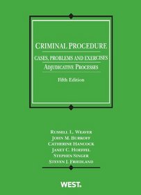 Criminal Procedure, Cases, Problems and Exercises: Adjudicative Processes, 5th