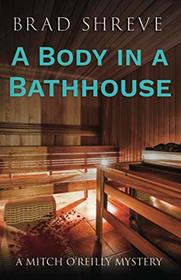 A Body in a Bathhouse (Mitch O'Reilly, Bk 1)