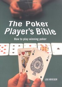 The Poker Player's Bible : Raise Your Game from Beginner to Winner
