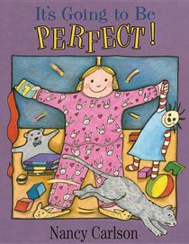 It's Going to Be Perfect (Nancy Carlson Picture Books)