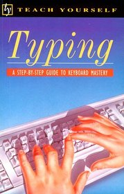 Typing/a Step-By-Step Guide to Keyboard Mastery (Teach Yourself)