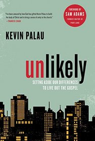 Unlikely: Setting Aside Our Differences to Live Out the Gospel