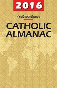 2016 Catholic Almanac (Our Sunday Visitor's Catholic Almanac)