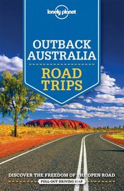 Lonely Planet Outback Australia Road Trips (Travel Guide)