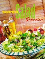 Super Salad Selection: Mouthwatering Recipes for Crisp, Fresh Salads and Tasty Dressings (A Quintet book)