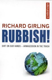 Rubbish!: Dirt On Our Hands - Armageddon in the Trash