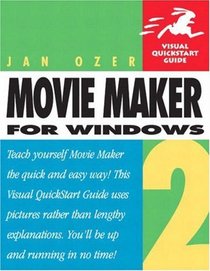 Microsoft Windows Movie Maker 2 : Visual QuickStart Guide (Visual Quickstart Guides)