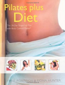 Pilates Plus Diet: The 28-Day Shape-Up Plan with Body