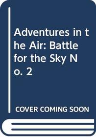 Adventures in the Air: Battle for the Sky No. 2