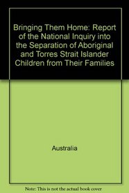 Bringing them home: Report of the national inquiry into the separation of Aboriginal and Torres Strait Islander children from their families (Parliamentary paper)