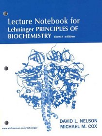 Lecture Notebook for Lehninger Principles of Biochemistry, Fourth Edition