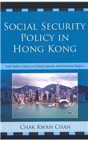 Social Security Policy in Hong Kong: From British Colony to China's Special Administrative Region