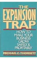 The Expansion Trap: How to Make Your Business Grow Safely & Profitably