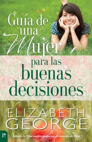 Gua de una mujer para las buenas decisiones (Spanish Edition)