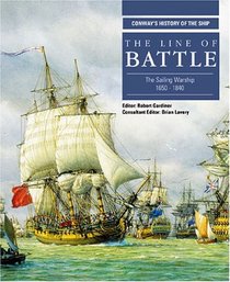 LINE OF BATTLE: The Sailing Warship 1650-1840 (Conway's History of the Ship Series)