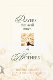 Prayers That Avail Much for Mothers: James 5:16 (Prayers That Avail Much)