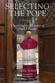 Selecting the Pope: Uncovering the Mysteries of Papal Elections