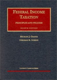 Federal Income Taxation: Principles and Policies (University Casebook)