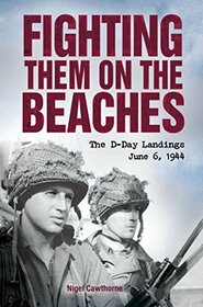 Fighting them on the Beaches: The D-Day Landings: June 6, 1944