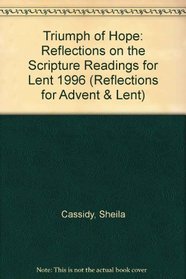 Triumph of Hope: Reflections on the Scripture Readings for Lent 1996 (Reflections for Advent & Lent)