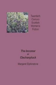 The Incomer or Clachanpluck (Twentieth Century Scottish Women's Fiction)