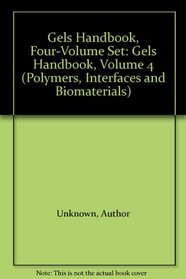 Gels Handbook, Volume 4 (Polymers, Interfaces and Biomaterials)
