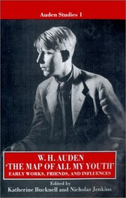 The Map of All My Youth: Early Works, Friends and Influences (Auden Studies)