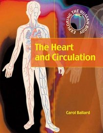 The Heart and Circulation (Exploring the Human Body)