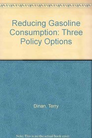 Reducing Gasoline Consumption: Three Policy Options