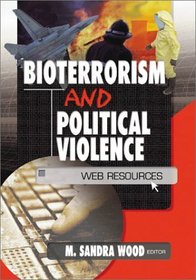 Bioterrorism and Political Violence: Web Resources
