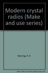 Modern crystal radios (Make and use series)