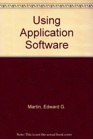 Using Application Software: Featuring DOS 5.0, Wordperfect 5.1, Lotus 1-2-3 Release 2.3, and dBASE IV Version 1.1