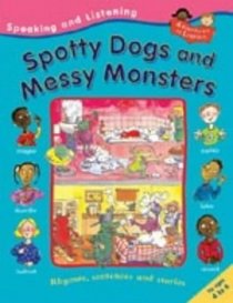 Spotty Dogs and Messy Monsters (Adventures in Literacy - Speaking & Listening)