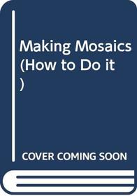 Making Mosaics (How to Do it)