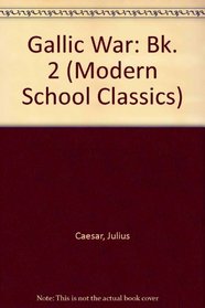 Gallic War: Bk. 2 (Modern School Classics)
