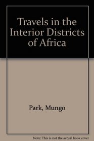 Travels in the Interior Districts of Africa