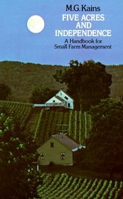 Five Acres and Independence: A Handbook for Small Farm Management