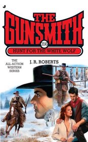 The Gunsmith #356: Hunt for the White Wolf (Gunsmith, The)