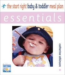 The Start Right Baby and Toddler Meal Plan (Essentials)