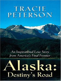 Alaska: Destiny's Road (Heartsong Novella in Large Print)