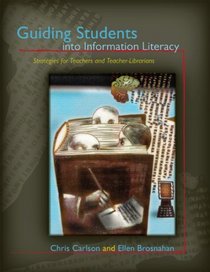 Guiding Students into Information Literacy: Strategies for Teachers and Teacher-Librarians