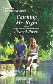 Catching Mr. Right (Seasons of Alaska, Bk 7) (Harlequin Heartwarming, No 363) (Larger Print)