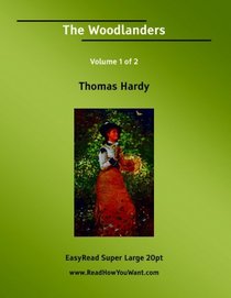 The Woodlanders Volume 1 of 2   [EasyRead Super Large 20pt Edition]