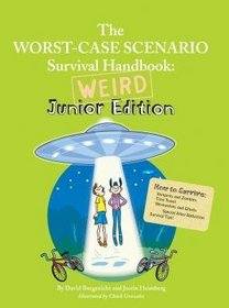 The Worst Case Scenario Survival Handbook: Weird Junior Edition (Worst Case Scenario Survival Handbook - Distribution Title)