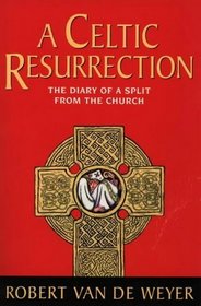 A Celtic Resurrection: The Diary of a Split from the Church