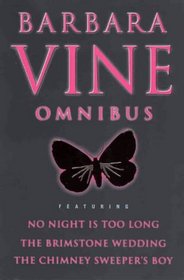 Barbara Vine Omnibus: No Night Is Too Long; The Brimstone Wedding; The Chimney Sweeper's Boy