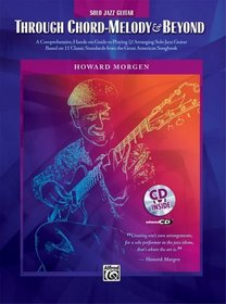 Through Chord-Melody and Beyond: Solo Jazz Guitar (Book & Enhanced CD)